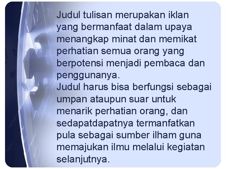 Judul tulisan merupakan iklan yang bermanfaat dalam upaya menangkap minat dan memikat perhatian semua