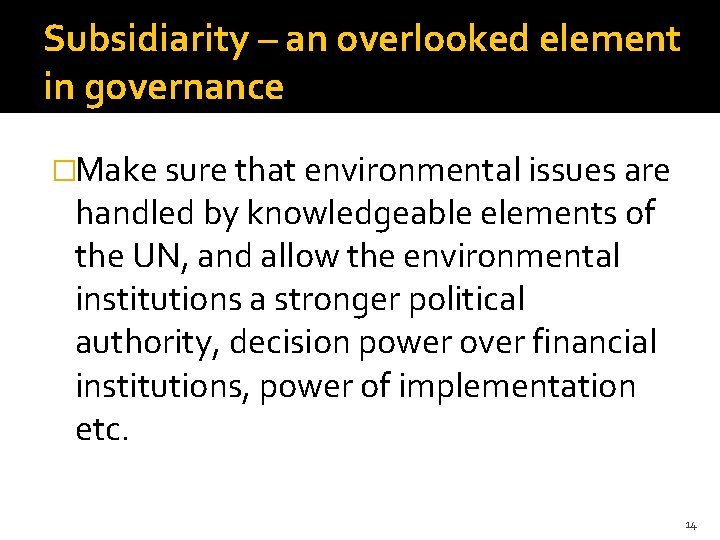 Subsidiarity – an overlooked element in governance �Make sure that environmental issues are handled