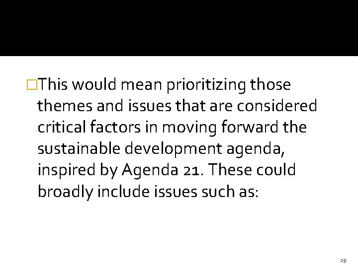�This would mean prioritizing those themes and issues that are considered critical factors in