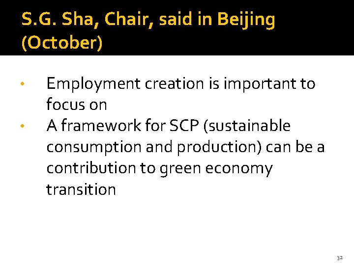 S. G. Sha, Chair, said in Beijing (October) • • Employment creation is important