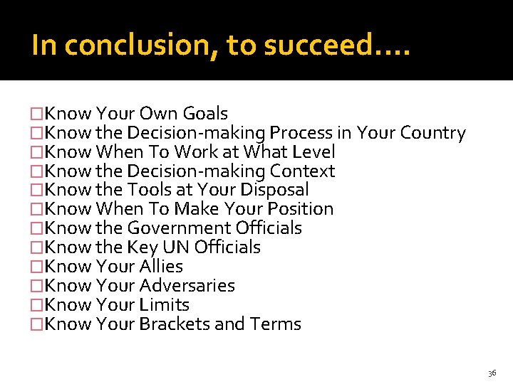 In conclusion, to succeed. . �Know Your Own Goals �Know the Decision-making Process in