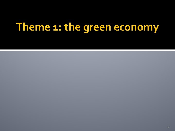 Theme 1: the green economy 4 