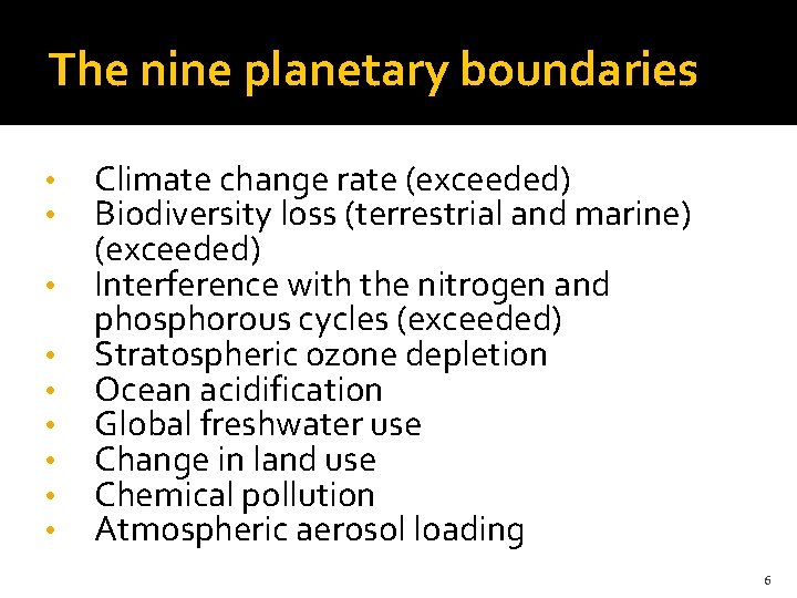 The nine planetary boundaries • • • Climate change rate (exceeded) Biodiversity loss (terrestrial