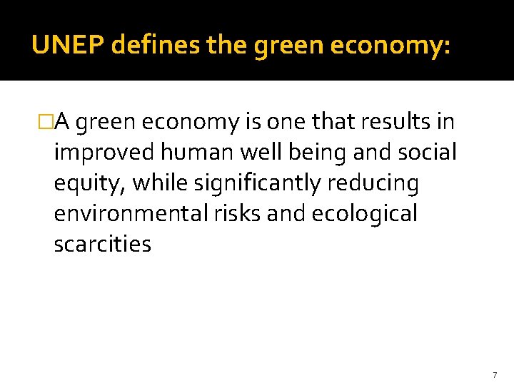 UNEP defines the green economy: �A green economy is one that results in improved