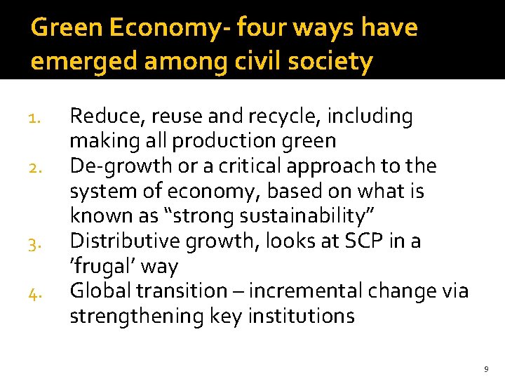 Green Economy- four ways have emerged among civil society 1. 2. 3. 4. Reduce,