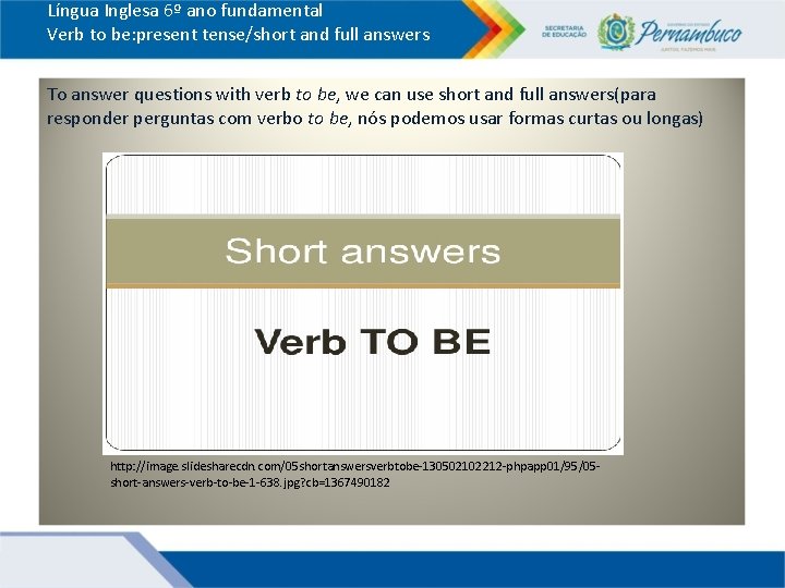 Língua Inglesa 6º ano fundamental Verb to be: present tense/short and full answers To