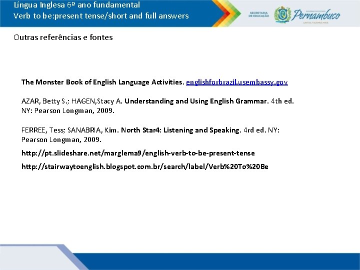 Língua Inglesa 6º ano fundamental Verb to be: present tense/short and full answers Outras