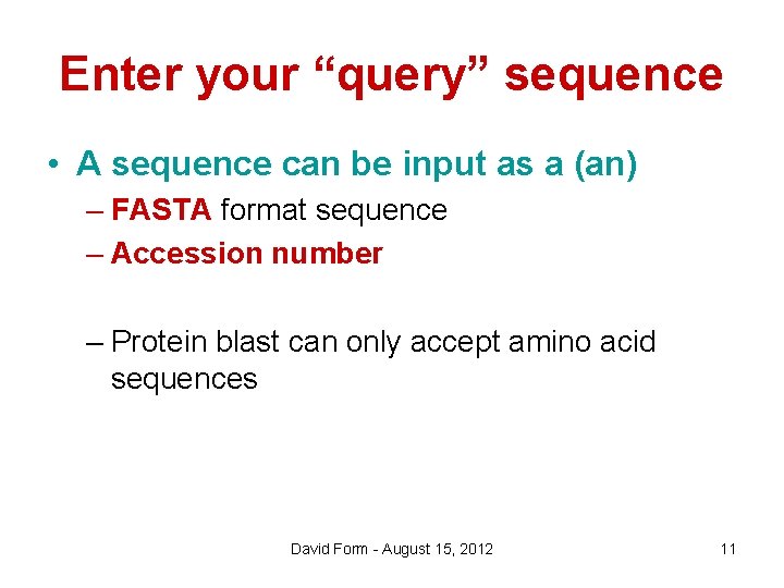 Enter your “query” sequence • A sequence can be input as a (an) –