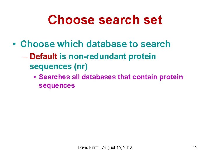 Choose search set • Choose which database to search – Default is non-redundant protein