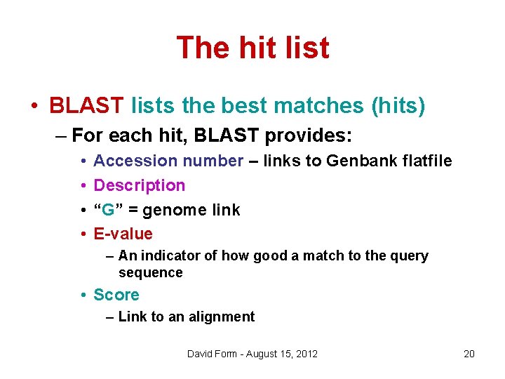 The hit list • BLAST lists the best matches (hits) – For each hit,