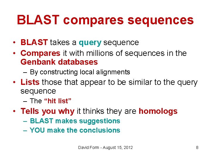 BLAST compares sequences • BLAST takes a query sequence • Compares it with millions