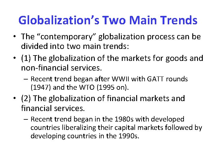 Globalization’s Two Main Trends • The “contemporary” globalization process can be divided into two