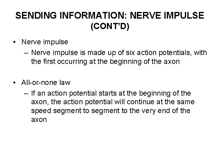 SENDING INFORMATION: NERVE IMPULSE (CONT’D) • Nerve impulse – Nerve impulse is made up