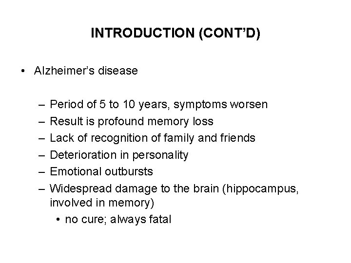 INTRODUCTION (CONT’D) • Alzheimer’s disease – – – Period of 5 to 10 years,