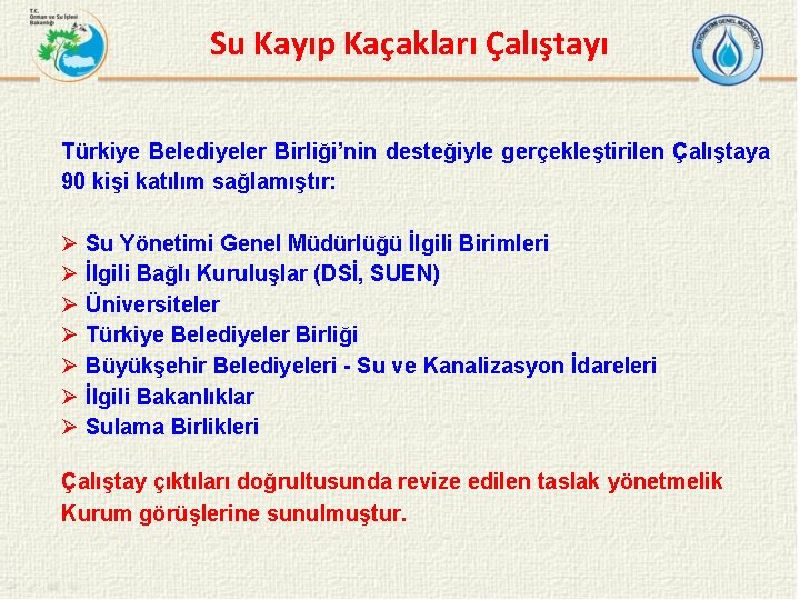 Su Kayıp Kaçakları Çalıştayı Türkiye Belediyeler Birliği’nin desteğiyle gerçekleştirilen Çalıştaya 90 kişi katılım sağlamıştır: