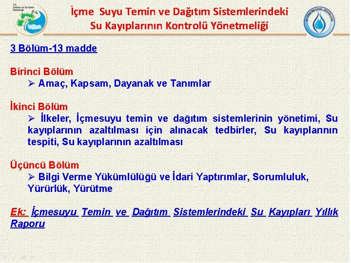İçme Suyu Temin ve Dağıtım Sistemlerindeki Su Kayıplarının Kontrolü Yönetmeliği 3 Bölüm-13 madde Birinci