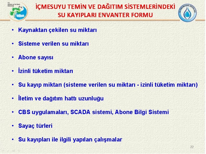 İÇMESUYU TEMİN VE DAĞITIM SİSTEMLERİNDEKİ SU KAYIPLARI ENVANTER FORMU • Kaynaktan çekilen su miktarı