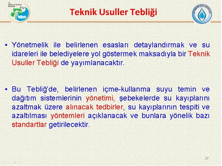 Teknik Usuller Tebliği • Yönetmelik ile belirlenen esasları detaylandırmak ve su idareleri ile belediyelere