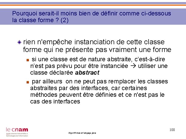 Pourquoi serait-il moins bien de définir comme ci-dessous la classe forme ? (2) rien