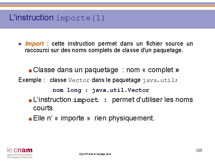 L'instruction importe(1) import : cette instruction permet dans un fichier source un raccourci sur