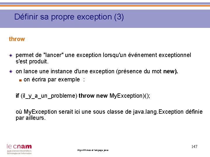 Définir sa propre exception (3) throw permet de "lancer" une exception lorsqu'un événement exceptionnel