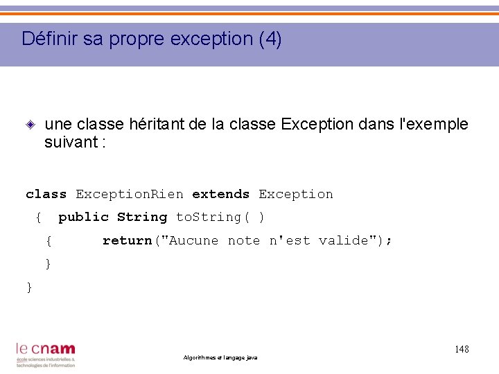 Définir sa propre exception (4) une classe héritant de la classe Exception dans l'exemple
