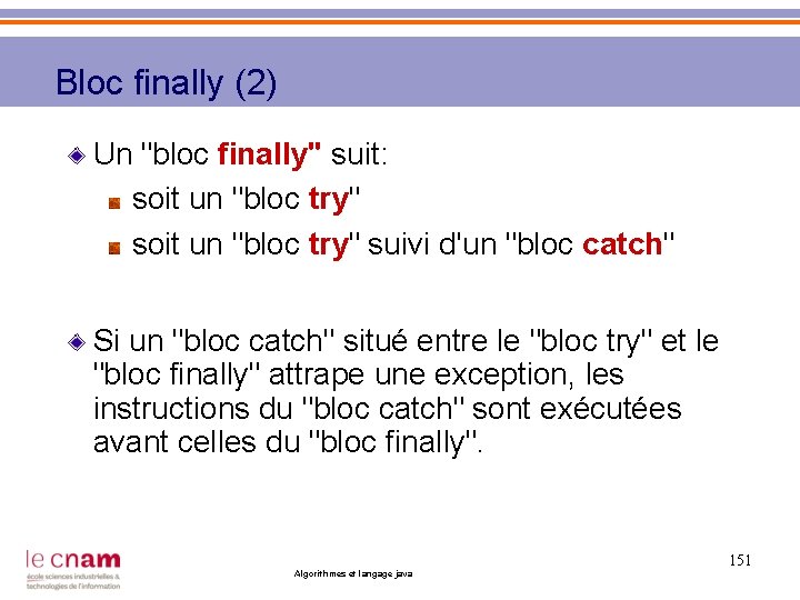 Bloc finally (2) Un "bloc finally" suit: soit un "bloc try" suivi d'un "bloc