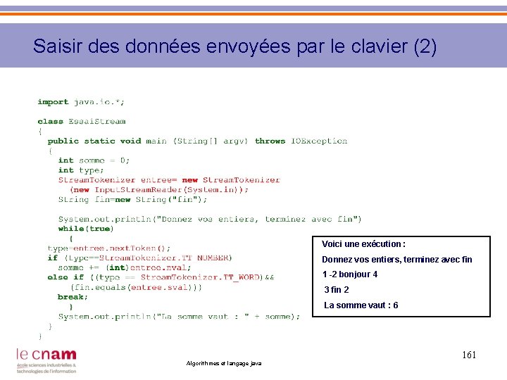 Saisir des données envoyées par le clavier (2) Voici une exécution : Donnez vos