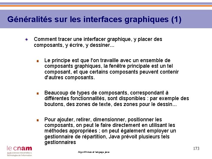 Généralités sur les interfaces graphiques (1) Comment tracer une interfacer graphique, y placer des