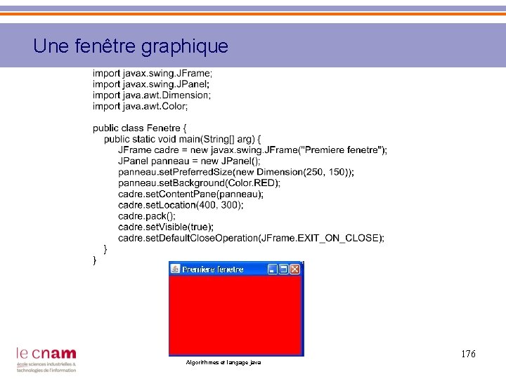 Une fenêtre graphique 176 Algorithmes et langage java 