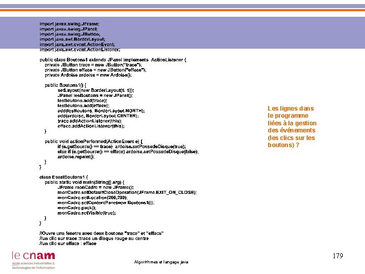 Les lignes dans le programme liées à la gestion des événements (les clics sur