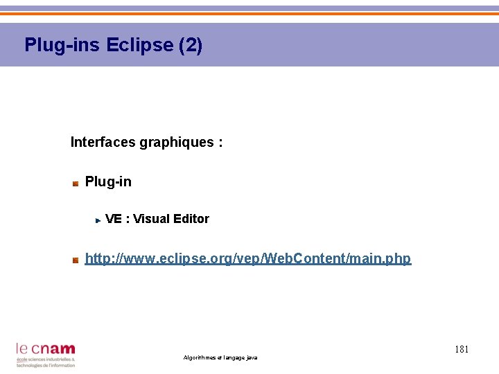 Plug-ins Eclipse (2) Interfaces graphiques : Plug-in VE : Visual Editor http: //www. eclipse.