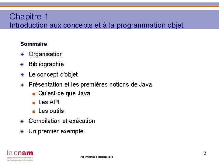 Chapitre 1 Introduction aux concepts et à la programmation objet Sommaire Organisation Bibliographie Le