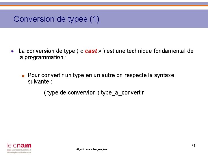 Conversion de types (1) La conversion de type ( « cast » ) est