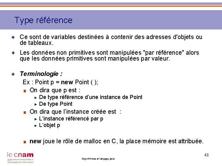 Type référence Ce sont de variables destinées à contenir des adresses d'objets ou de