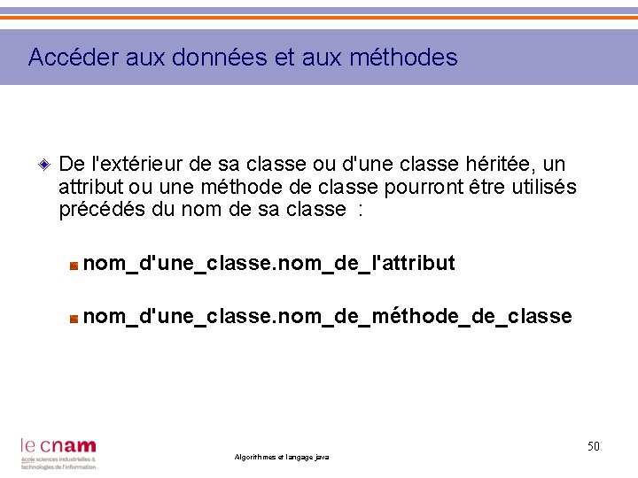 Accéder aux données et aux méthodes De l'extérieur de sa classe ou d'une classe