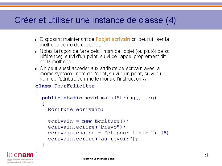 Créer et utiliser une instance de classe (4) Disposant maintenant de l'objet ecrivain on