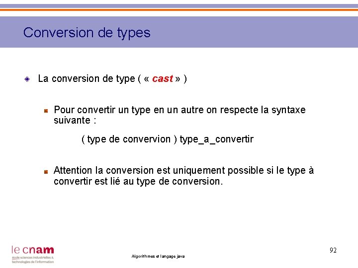 Conversion de types La conversion de type ( « cast » ) Pour convertir