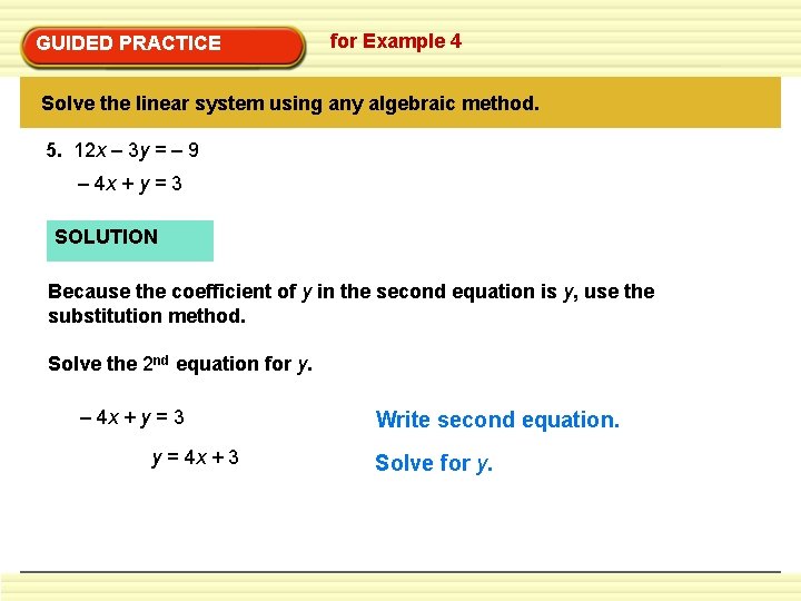 GUIDED PRACTICE for Example 4 Solve the linear system using any algebraic method. 5. GUIDED PRACTICE for Example 4 Solve the linear system using any algebraic method. 5.