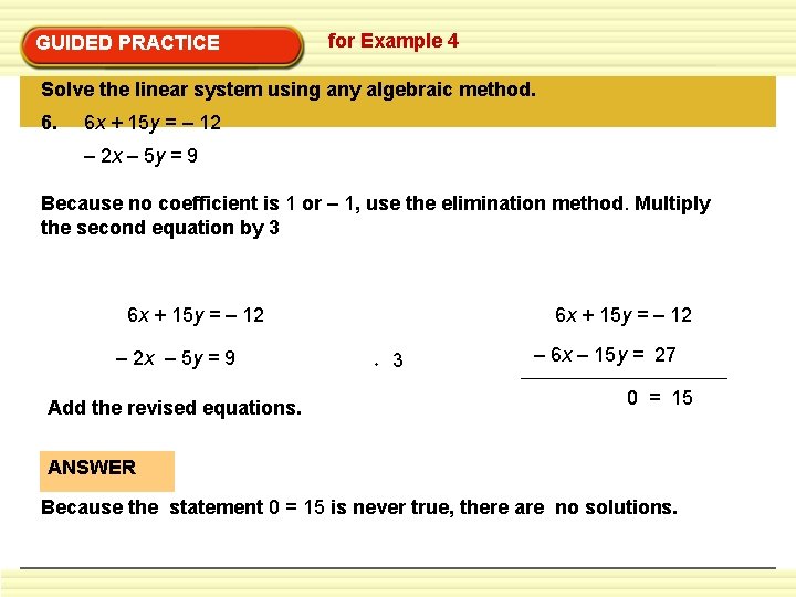 GUIDED PRACTICE for Example 4 Solve the linear system using any algebraic method. 6. GUIDED PRACTICE for Example 4 Solve the linear system using any algebraic method. 6.