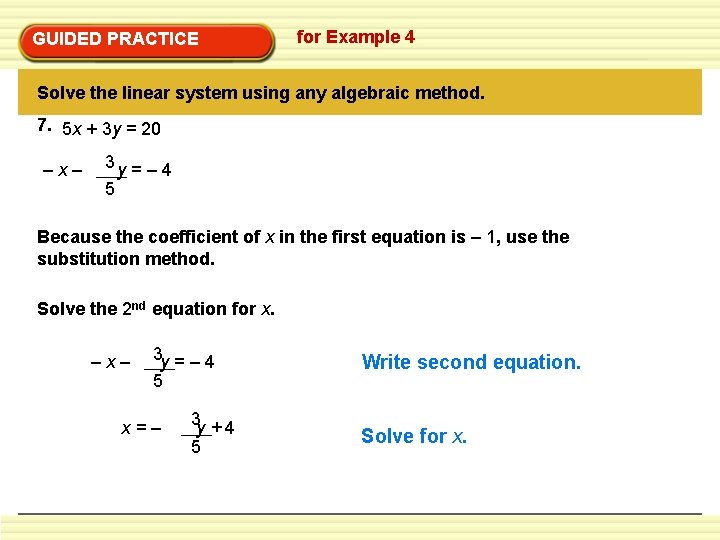 GUIDED PRACTICE for Example 4 Solve the linear system using any algebraic method. 7. GUIDED PRACTICE for Example 4 Solve the linear system using any algebraic method. 7.
