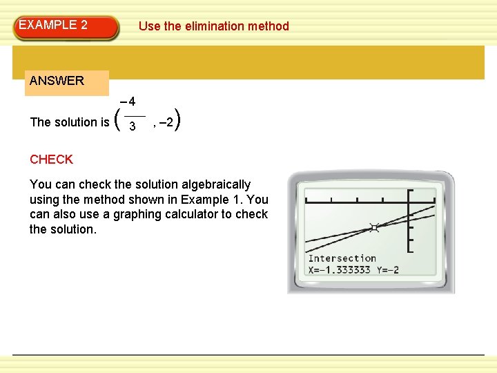 EXAMPLE 2 Use the elimination method ANSWER – 4 The solution is ( 3 EXAMPLE 2 Use the elimination method ANSWER – 4 The solution is ( 3