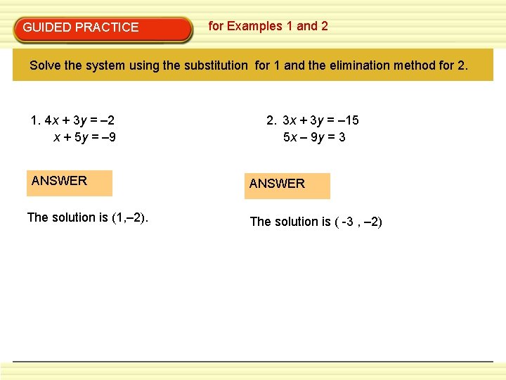GUIDED PRACTICE for Examples 1 and 2 Solve the system using the substitution for GUIDED PRACTICE for Examples 1 and 2 Solve the system using the substitution for