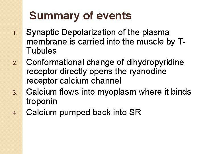 Summary of events 1. 2. 3. 4. Synaptic Depolarization of the plasma membrane is