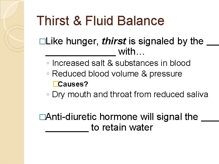 Thirst & Fluid Balance �Like hunger, thirst is signaled by the with… ◦ Increased