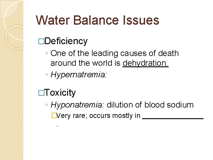 Water Balance Issues �Deficiency ◦ One of the leading causes of death around the