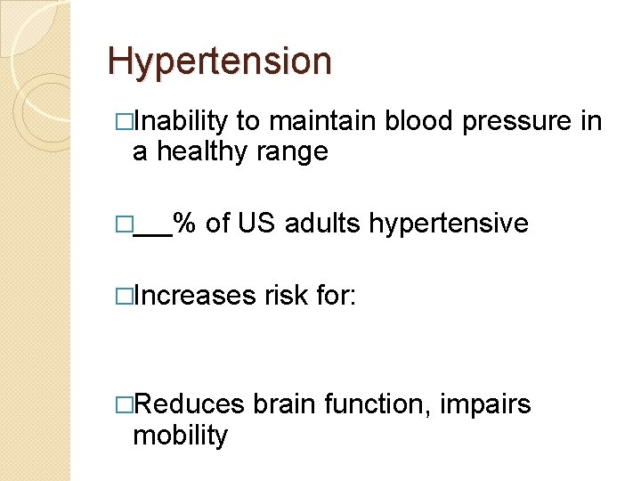 Hypertension �Inability to maintain blood pressure in a healthy range � % of US