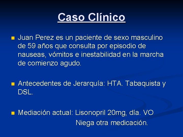 Caso Clínico n Juan Perez es un paciente de sexo masculino de 59 años