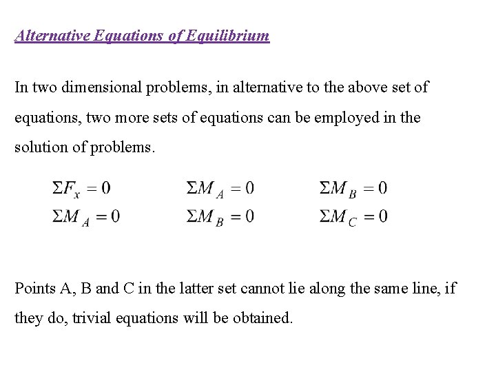 Alternative Equations of Equilibrium In two dimensional problems, in alternative to the above set