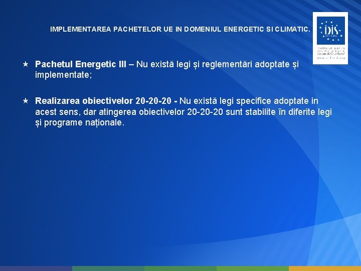 IMPLEMENTAREA PACHETELOR UE IN DOMENIUL ENERGETIC SI CLIMATIC. Pachetul Energetic III – Nu există